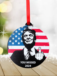 2024 "You Missed" Trump Christmas Ornament  - Solid Alder Wood - Limited Edition