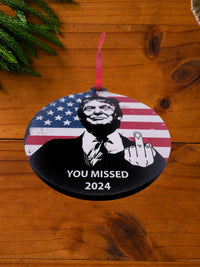 2024 "You Missed" Trump Christmas Ornament  - Solid Alder Wood - Limited Edition