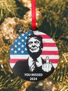 2024 "You Missed" Trump Christmas Ornament  - Solid Alder Wood - Limited Edition