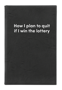 How I plan to quit if I win the lottery Leatherette Lined Hardcover Notebook