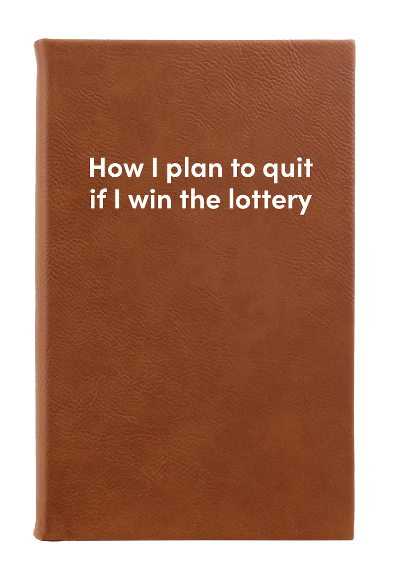 How I plan to quit if I win the lottery Leatherette Lined Hardcover Notebook