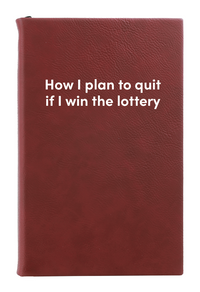 How I plan to quit if I win the lottery Leatherette Lined Hardcover Notebook