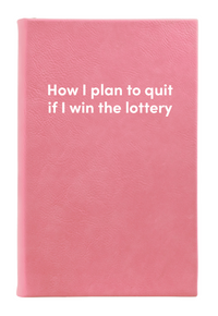 How I plan to quit if I win the lottery Leatherette Lined Hardcover Notebook