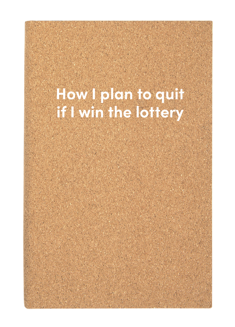 How I plan to quit if I win the lottery Leatherette Lined Hardcover Notebook