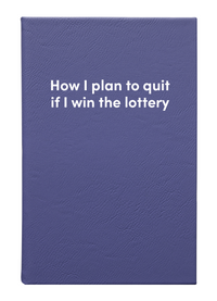 How I plan to quit if I win the lottery Leatherette Lined Hardcover Notebook