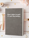 How I plan to quit if I win the lottery Leatherette Lined Hardcover Notebook