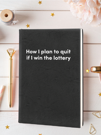 How I plan to quit if I win the lottery Leatherette Lined Hardcover Notebook