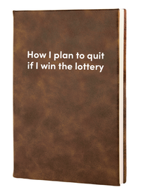 How I plan to quit if I win the lottery Leatherette Lined Hardcover Notebook