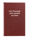 List of people who wasted my time Leatherette Lined Hardcover Notebook