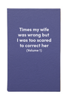 Times my wife was wrong but I was too scared to correct her Leatherette Lined Hardcover Notebook